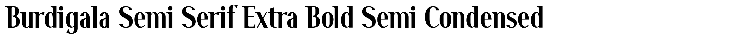 Burdigala Semi Serif Extra Bold Semi Condensed